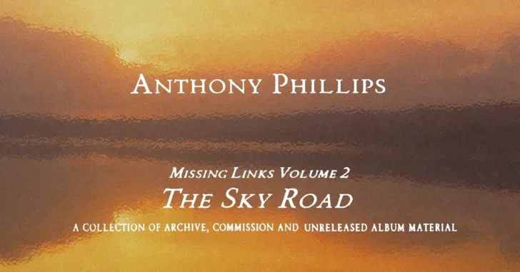 Anthony Phillips – Missing Links Volume 2: The Sky Road – Rezension