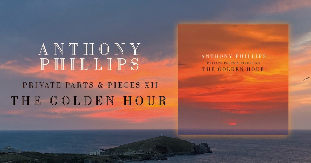 Anthony Phillips Private Parts & Pieces XII: The Golden Hour