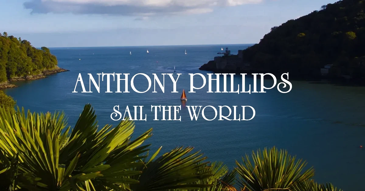 Anthony Phillips Sail The World