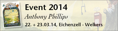 Anthony Phillips Event (22. + 23. März 2014, Eichenzell-Welkers)